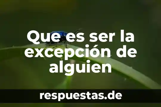 Qué es un ser humano que es un ser vivo 5 Que es ser la excepción de alguien