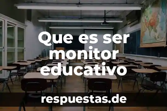 Proyecto educativo que es 7 Que es ser monitor educativo