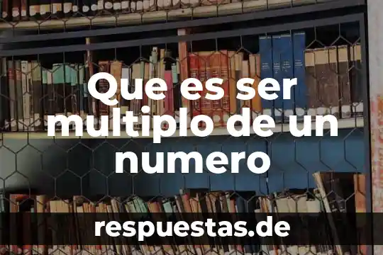 Que es ser jodido 6 Que es ser multiplo de un numero