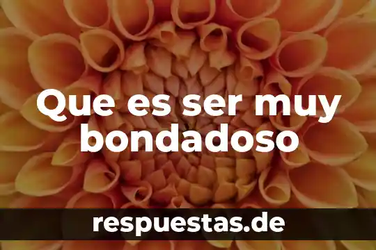 Que es ser muy reservado 4 Que es ser muy bondadoso