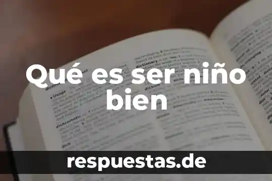 Qué es ser niño bien