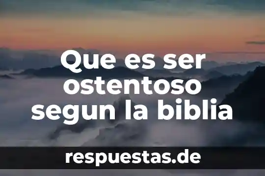 Qué es compasión en la Biblia 3 Que es ser ostentoso segun la biblia