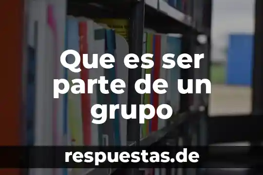 Qué es la empresa grupo constructor y recuperadora de chiapas 3 Que es ser parte de un grupo