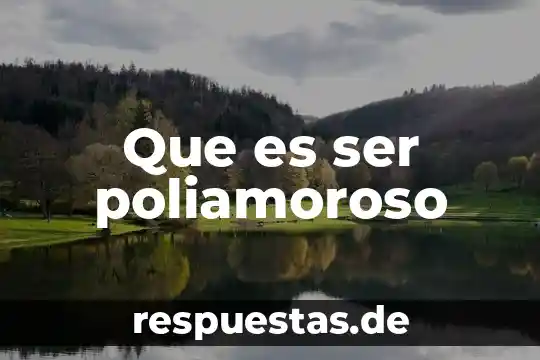 Que es ser radical significa 6 Que es ser poliamoroso