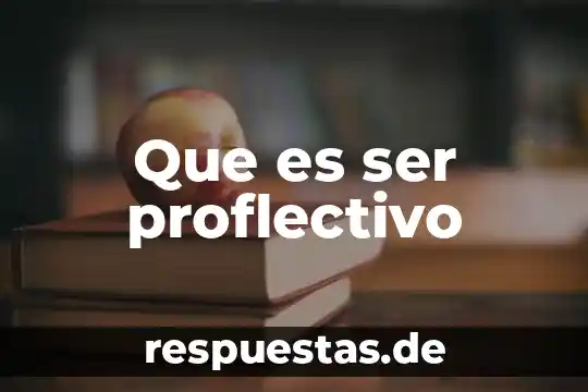 Que es ser extras 6 Que es ser proflectivo