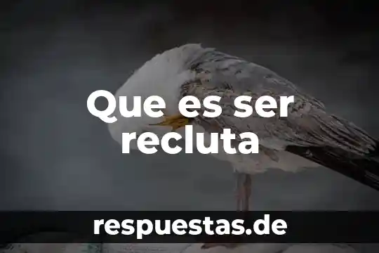 Que es ser no agraciado 8 Que es ser recluta