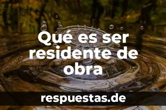Que es tener seguridad para ser guardameta 6 Qué es ser residente de obra
