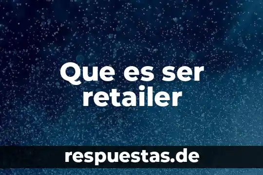 Que es ser una persona marginada 4 Que es ser retailer