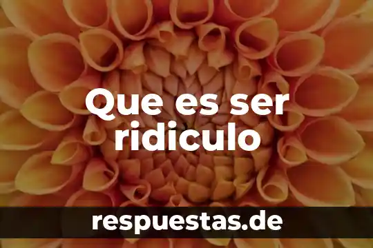 Que es ser no agraciado 6 Que es ser ridiculo