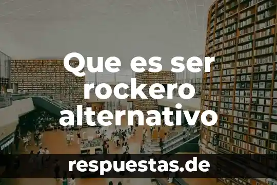 Que es ser rockero alternativo