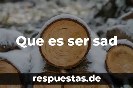 Que es ser una persona considerada 5 Que es ser sad
