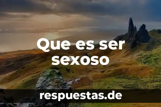 Que es ser todo un hombre 4 Que es ser sexoso