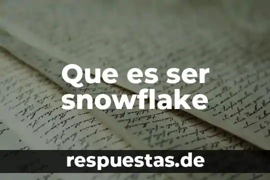 Que es ser pasivo 6 Que es ser snowflake