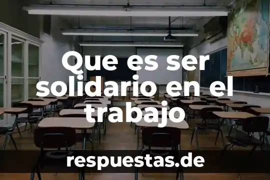 Que es ser solidario en el trabajo