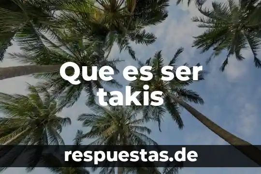 Que es un ser inerte y como lo identifica 6 Que es ser takis