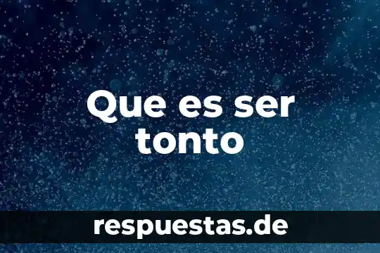 Que es ser una persona sensata 3 Que es ser tonto
