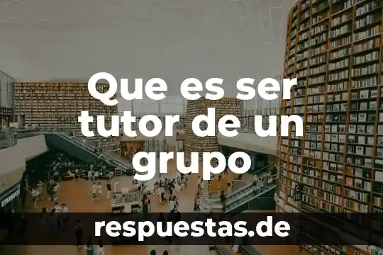 Que es presion de saturacion del grupo 3 Que es ser tutor de un grupo