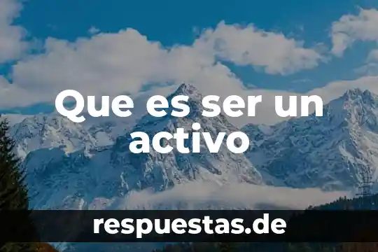 Que es utiliza sonidos que no llegan a ser palabras 5 Que es ser un activo
