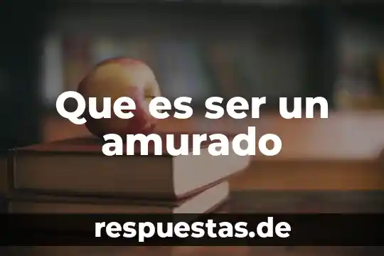 Que es el ser humano etica y valores 4 Que es ser un amurado