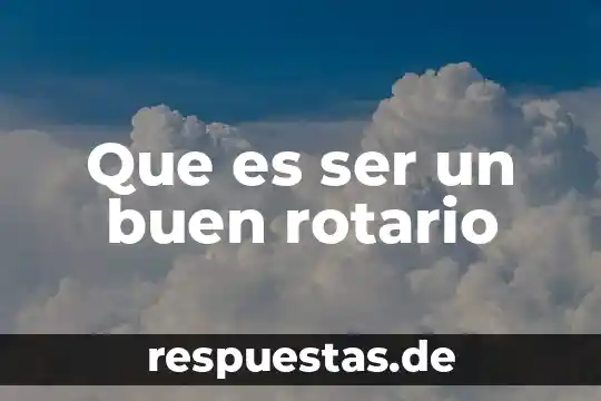 Qué es ser hipocondriaco 7 Que es ser un buen rotario