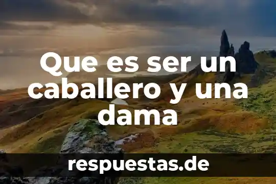 Qué es ser detective privado 5 Que es ser un caballero y una dama