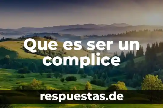 Que es ser depistado 6 Que es ser un complice