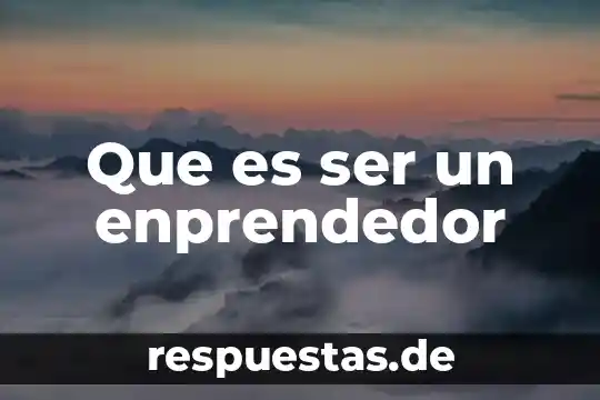 Que es ser una persona imperativa 6 Que es ser un enprendedor