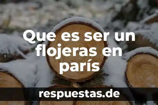 Que es ser un flojeras en parís