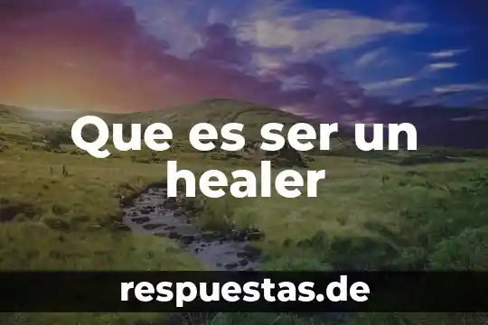 Que es ser un healer