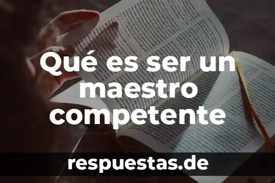 Qué es el nombre científico de un ser vivo 8 Qué es ser un maestro competente