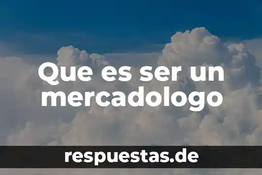 Que es ser un mercadologo