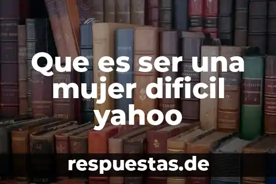 Que es ser multiplo de un numero 8 Que es ser una mujer dificil yahoo