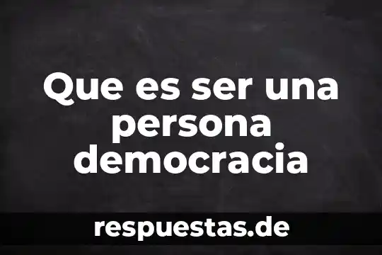 Qué es ser gasto en España 7 Que es ser una persona democracia