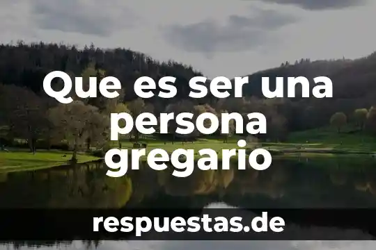 Que es intimar con una persona 8 Que es ser una persona gregario