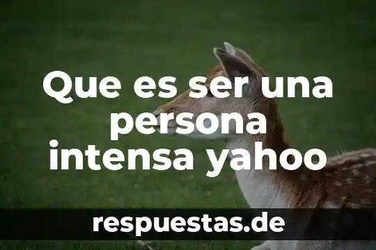 Que es familia extensa yahoo 8 Que es ser una persona intensa yahoo