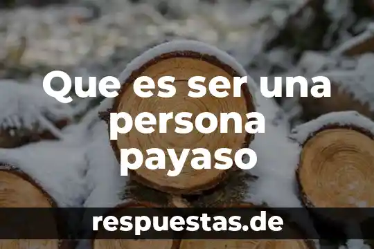 Qué es el nombre científico de un ser vivo 4 Que es ser una persona payaso