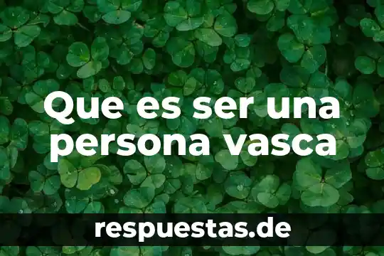 Que es ser una persona vasca