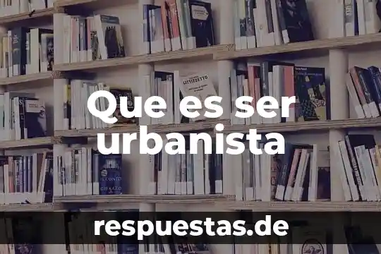 Que es ser urbanista