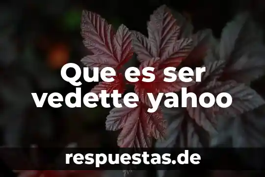 Que es el preterito perfecto simple yahoo 7 Que es ser vedette yahoo