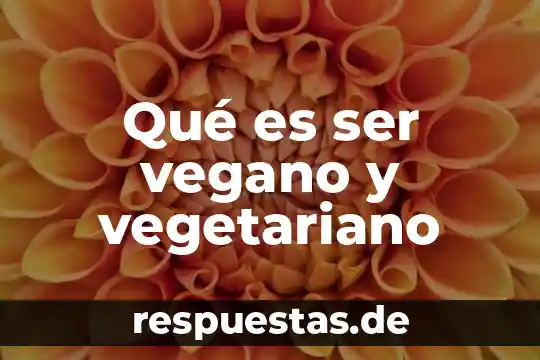 Que es ser clasista y racista 6 Qué es ser vegano y vegetariano