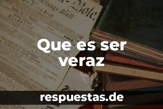 Que es ser una persona sensata 7 Que es ser veraz