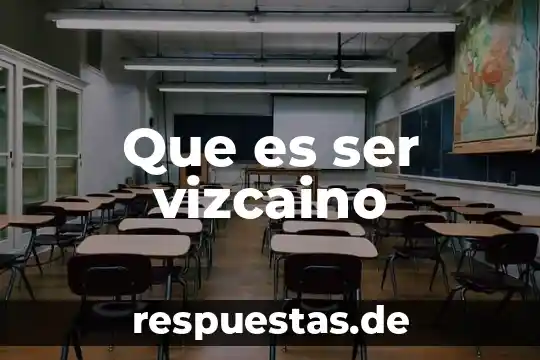 Que es ser una persona sensata 6 Que es ser vizcaino