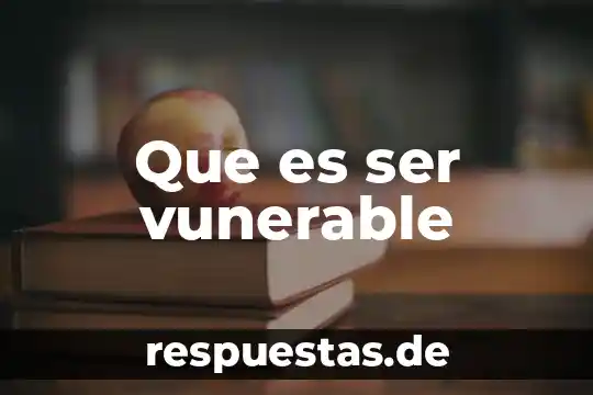 Que es lo mejor de ser gerente 3 Que es ser vunerable