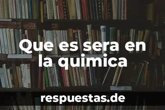 Sera que es amor serie 4 Que es sera en la quimica