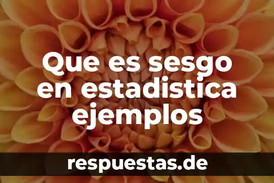 Qué es la hipótesis y variable 3 Que es sesgo en estadistica ejemplos