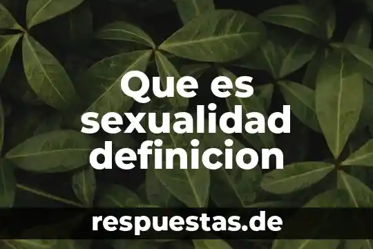 Qué es el amor y sexualidad 8 Que es sexualidad definicion