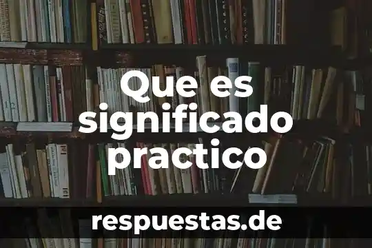 Que es un proceso teorico practico 6 Que es significado practico