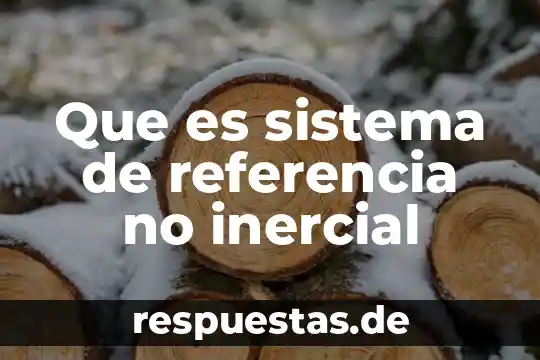 ¿Qué es el número de referencia en banco? 7 Que es sistema de referencia no inercial