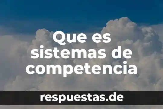 Qué es el incidente de competencia concepto 6 Que es sistemas de competencia