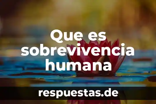 Qué es el test proyectivo de la figura humana 7 Que es sobrevivencia humana